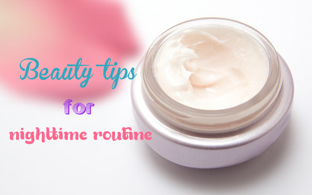 Beauty tips for your nighttime routine