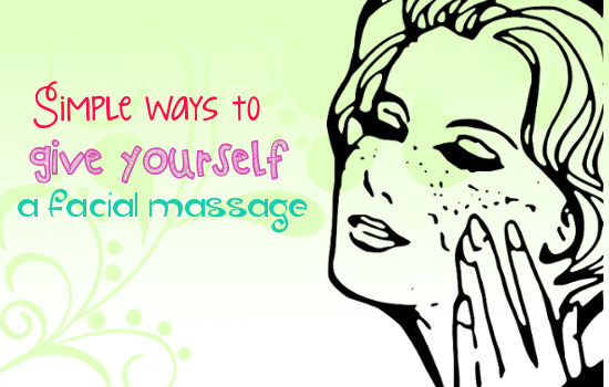 Simple ways to give yourself a facial massage